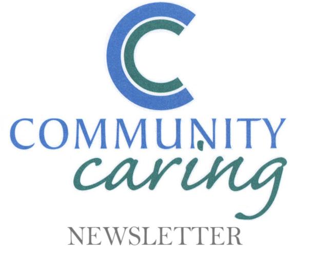 Here you can read our latest and greatest Newsletters to keep up with the current events at Community Caring Ltd.